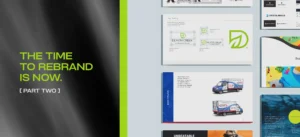 Slide with the text “THE TIME TO REBRAND IS NOW. [PART TWO]” on the left, and examples of branding materials and vehicle wraps on the right.
